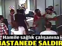 Hamile sağlık çalışanına hastanede saldırı