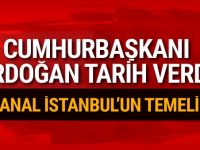 Erdoğan, 'Kanal İstanbul' için tarih verdi