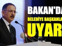 Bakan'dan belediye başkanlarına uyarı!