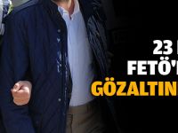 23 Kişi gözaltna alındı!