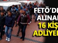 FETÖ'den alınan 16 kişi adliyede