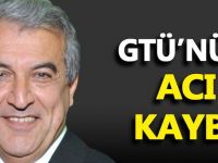 GTÜ’nün acı kaybı