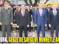 Atatürk Gebze’de saygı ve minnetle anıldı