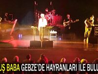 Manuş Baba Gebze’de muhteşem konser verdi!