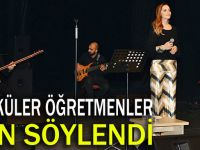 Türküler öğretmenler için söylendi