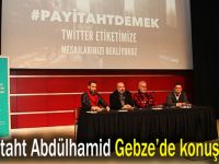 Payitaht Abdülhamid Gebze’de konuşuldu