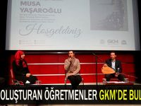 Fark oluşturan öğretmenler GKM’de