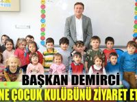 Başkan Demirci'den anne çocuk kulübüne ziyaret