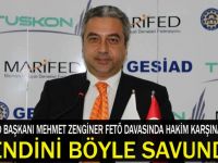 FETÖ sanığı iş adamı kendini böyle savundu