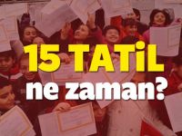 15 tatil ne zaman başlayacak?