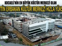 40 milyon liralık dev kültür merkezi hızla yükseliyor