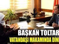 Başkan Toltar, halkla buluşmaya devam ediyor