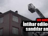 İntihar edecek sandılar ama…