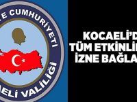 Kocaeli’de tüm etkinlikler izne bağlandı