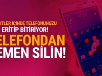 Telefonunuz farkına varmadan eriyor!