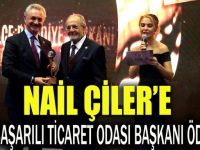 “Yılın En Başarılı Ticaret Odası Başkanı” Nail Çiler oldu