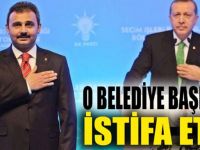 Belediye Başkanı istifa etti!