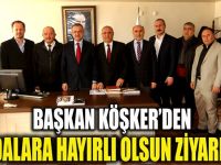 Başkan Köşker’den odalara hayırlı olsun ziyareti