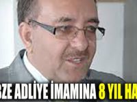 Gebze adliye imamına 8 yıl hapis