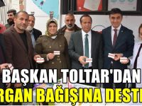 Başkan Toltar’dan, organ bağışına destek