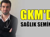 GKM’de sağlık semineri