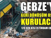 Gebze'ye Geri Dönüşüm OSB'si kurulacak