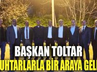 Başkan Toltar muhtarlarla bir araya geldi