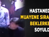 Muayene beklerken soyuldu