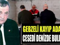 Gebzeli kayıp adam denizde ölü bulundu!