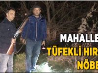 Mahallede tüfekli hırsız nöbeti!