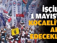 İşçiler 1 Mayıs'ta Kocaeli'de toplanıyor