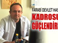 Farabi hastanesi kadrosunu güçlendirmeye devam ediyor