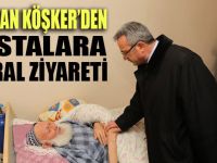 Başkan Köşker hastalara moral verdi