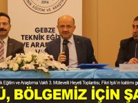 "GTÜ bölgemiz için bir şanstır"