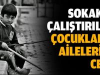 Sokakta yaşaya çocukların ailelerine ceza!