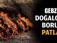 Gebze'de doğalgaz borusu patladı!