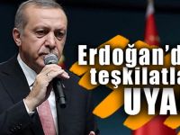 Erdoğan'dan teşkilatlara uyarı: Uzak durun
