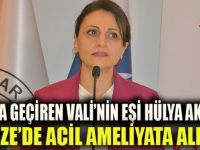 Vali Aksoy'un eşin Hülya Aksoy Gebze'de ameliyata alındı
