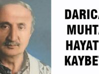 Darıcalı muhtar hayatını kaybetti