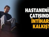 Hastanenin çatısında intihar girişimi