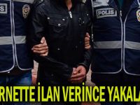 İnternetten ilan verince yakalandı