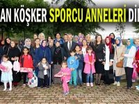 Başkan Köşker Spora Önem Veren Anneleri dinledi