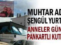 Muhtar adayı Yurt'tan annelere pankartlı kutlama