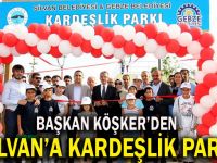 Başkan Köşker’den; Silvan’a Kardeşlik Parkları