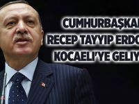 Erdoğan, Kocaeli'ye geliyor!
