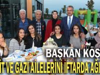 Başkan Köşker Şehit ve Gazi Ailelerini Ağırladı