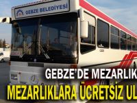 Gebze'de mezarlıklara ücretsiz ulaşım