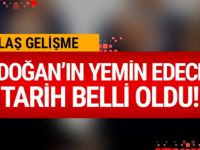 Erdoğan'ın yemin edeceği tarih belli oldu!