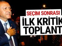 Erdoğan'dan seçim sonrası ilk kritik toplantı!