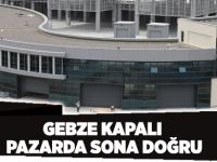 Gebze kapalı pazarda sona doğru